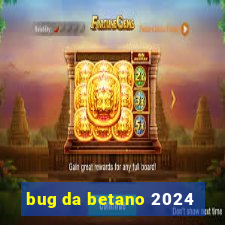 bug da betano 2024